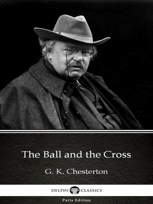 Title details for The Ball and the Cross by G. K. Chesterton (Illustrated) by G. K. Chesterton - Available